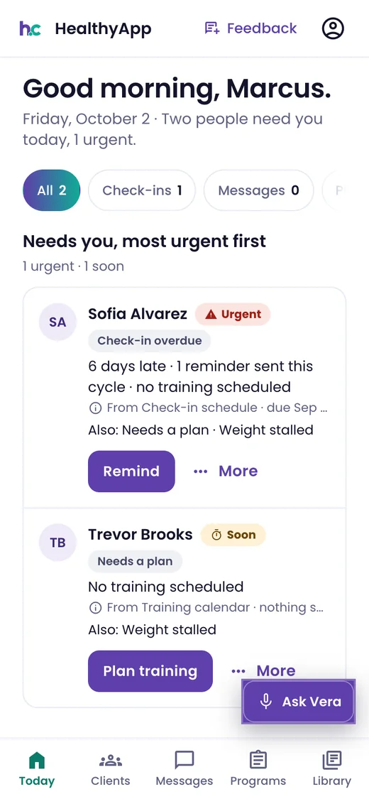 Phone: the coach's Today queue — two people need you, Sofia urgent and six days late with Remind, Trevor needing a plan with Plan training, and the Ask Vera button